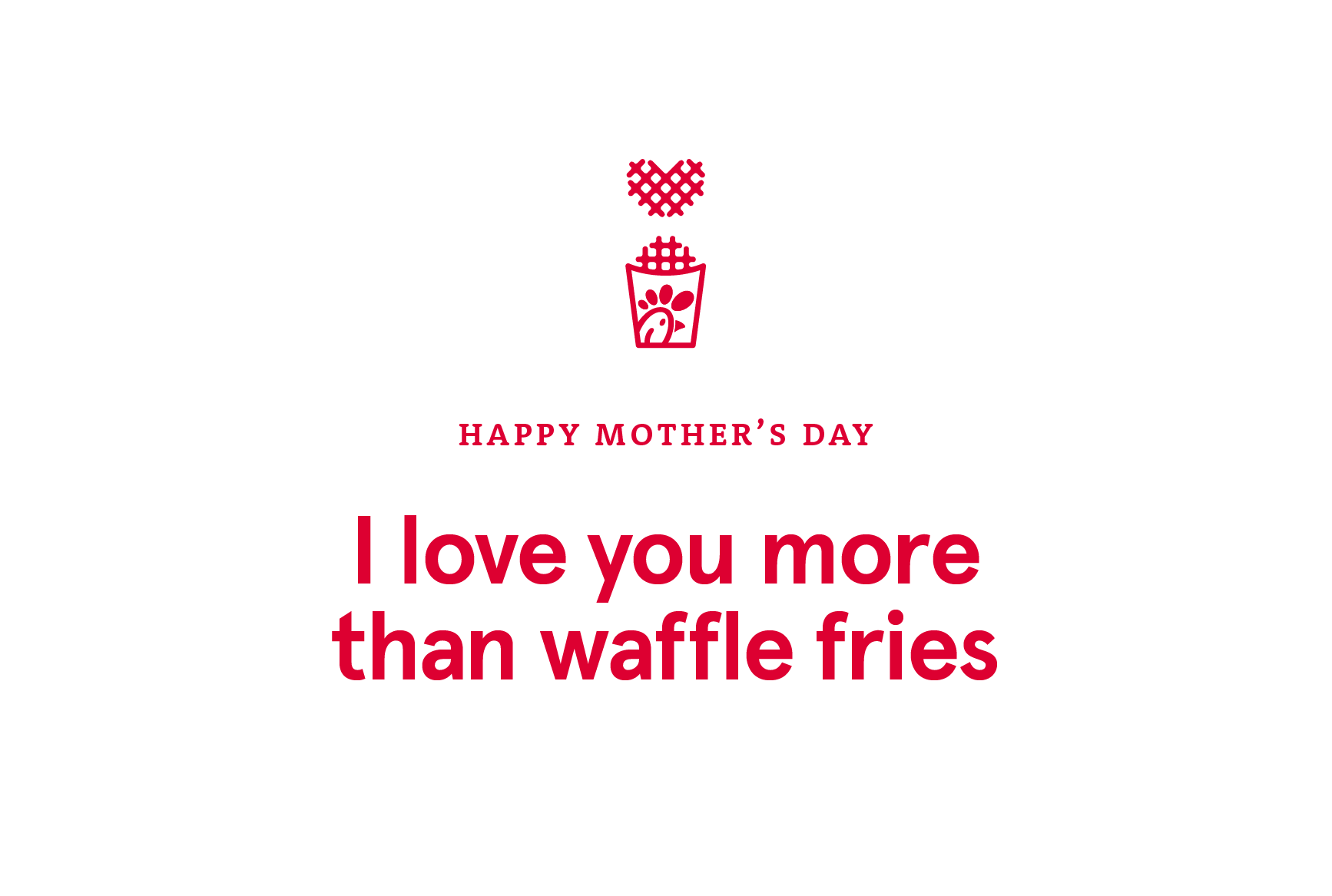 A digital greeting card with a waffle fries icon and text that reads, “Happy Mother’s Day. I love you more than waffle fries.”