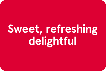 A red box with white text that says "Sweet, refreshing delightful"
