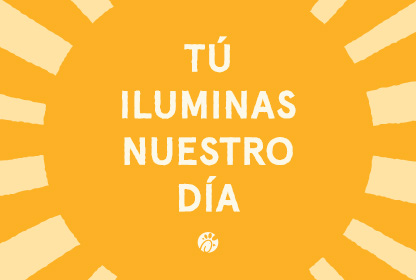 Sun graphic with “Tú iluminas nuestro día”